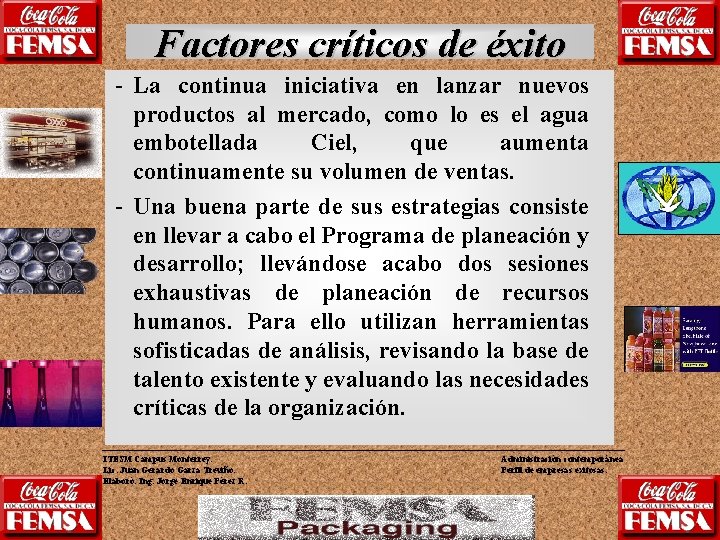 Factores críticos de éxito - La continua iniciativa en lanzar nuevos productos al mercado,