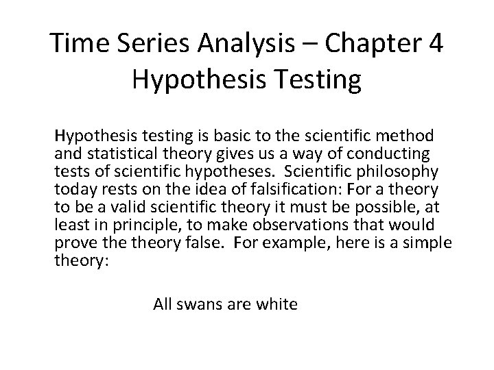 Time Series Analysis – Chapter 4 Hypothesis Testing Hypothesis testing is basic to the