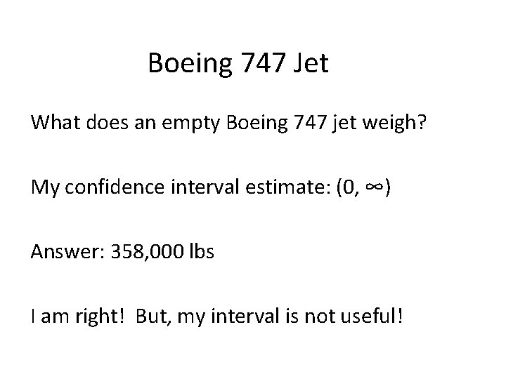 Boeing 747 Jet What does an empty Boeing 747 jet weigh? My confidence interval