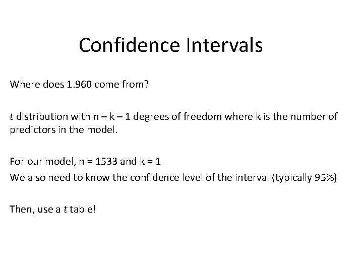 Confidence Intervals Where does 1. 960 come from? t distribution with n – k