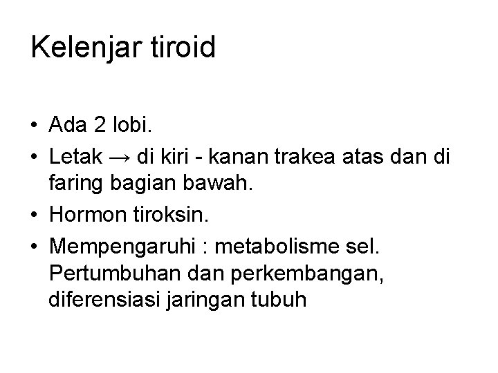 Kelenjar tiroid • Ada 2 lobi. • Letak → di kiri - kanan trakea