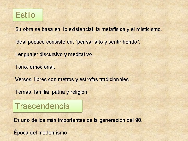 Estilo Su obra se basa en: lo existencial, la metafísica y el misticismo. Ideal