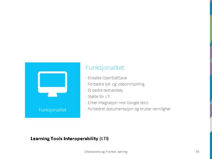 Learning Tools Interoperability (LTI) Skolearena og Fronter saming 45 