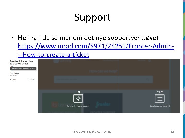 Support • Her kan du se mer om det nye supportverktøyet: https: //www. iorad.