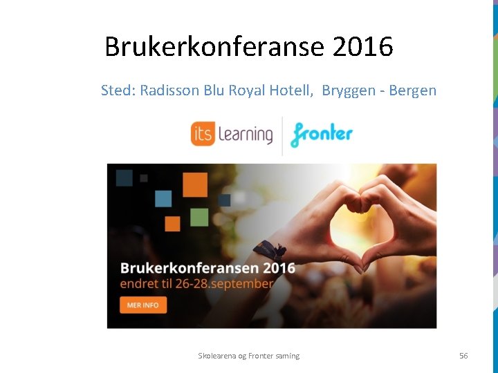 Brukerkonferanse 2016 Sted: Radisson Blu Royal Hotell, Bryggen - Bergen Skolearena og Fronter saming