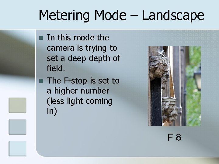Metering Mode – Landscape n n In this mode the camera is trying to