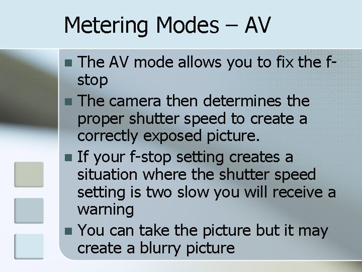 Metering Modes – AV The AV mode allows you to fix the fstop n