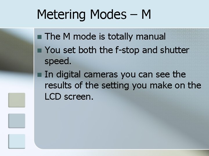 Metering Modes – M The M mode is totally manual n You set both