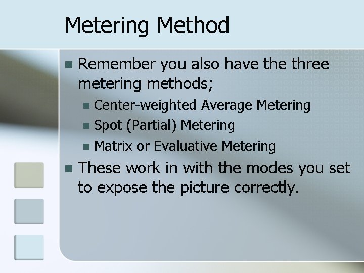 Metering Method n Remember you also have three metering methods; Center-weighted Average Metering n