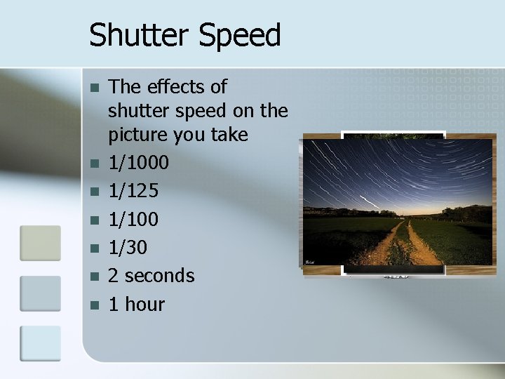Shutter Speed n n n n The effects of shutter speed on the picture