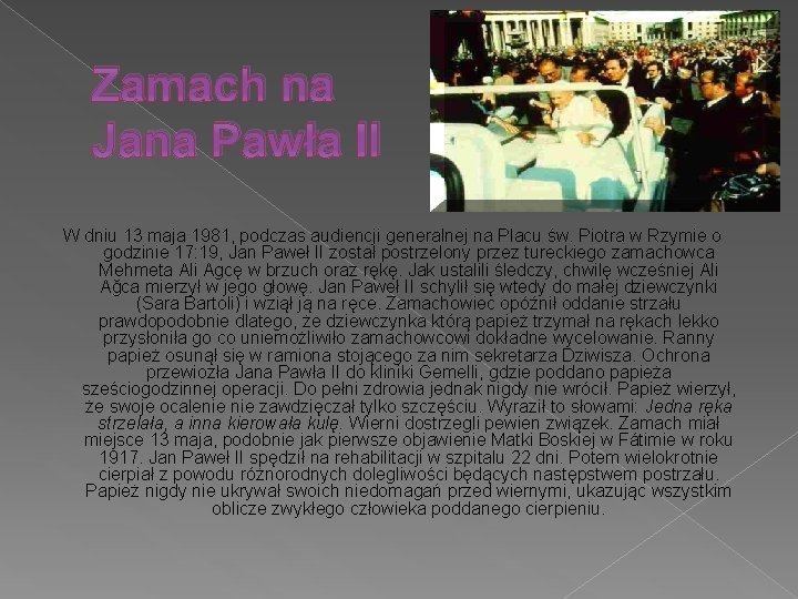 Zamach na Jana Pawła II W dniu 13 maja 1981, podczas audiencji generalnej na