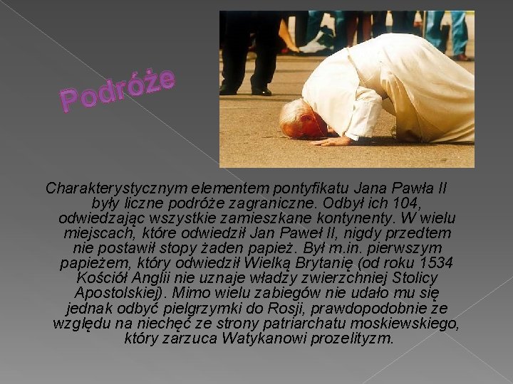 e ż ó r Pod Charakterystycznym elementem pontyfikatu Jana Pawła II były liczne podróże