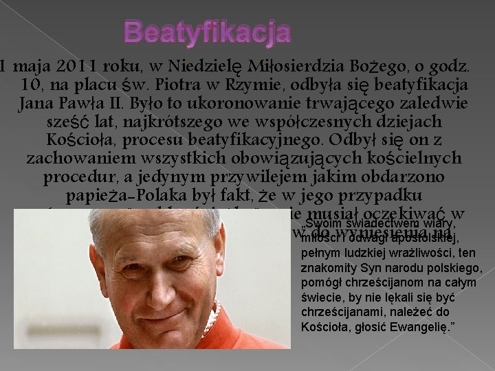 Beatyfikacja 1 maja 2011 roku, w Niedzielę Miłosierdzia Bożego, o godz. 10, na placu