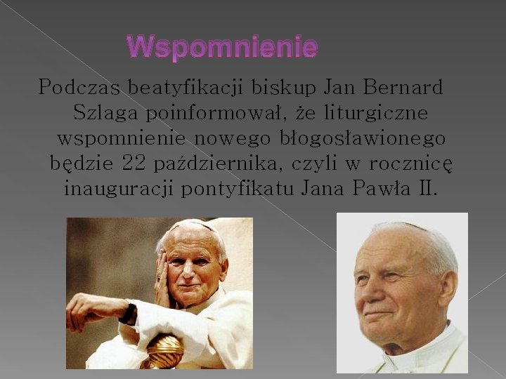 Wspomnienie Podczas beatyfikacji biskup Jan Bernard Szlaga poinformował, że liturgiczne wspomnienie nowego błogosławionego będzie