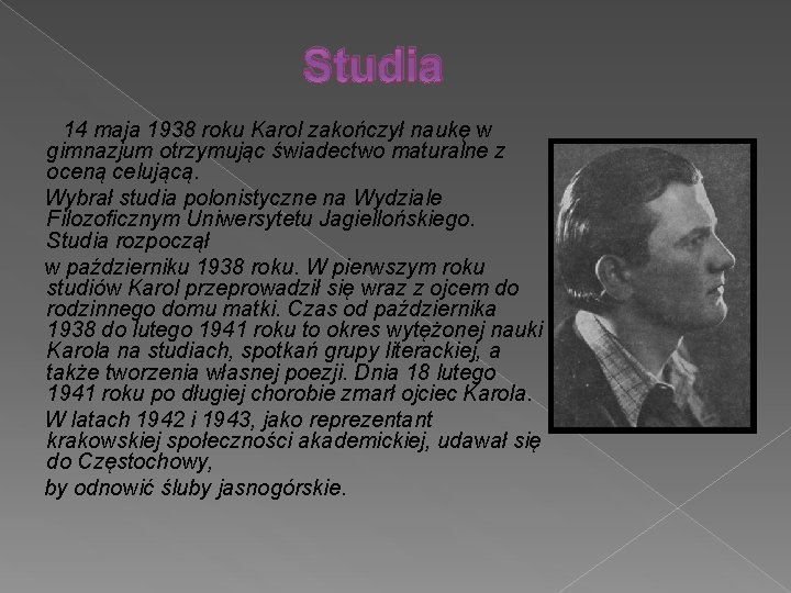 Studia 14 maja 1938 roku Karol zakończył naukę w gimnazjum otrzymując świadectwo maturalne z