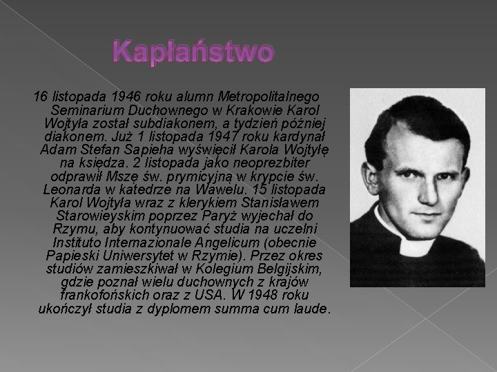 Kapłaństwo 16 listopada 1946 roku alumn Metropolitalnego Seminarium Duchownego w Krakowie Karol Wojtyła został