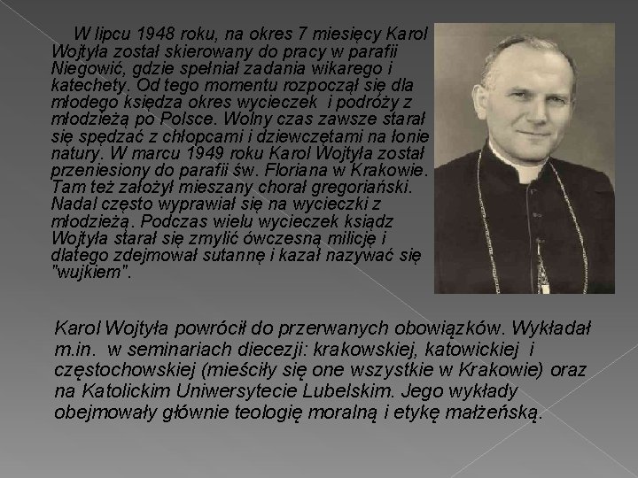 W lipcu 1948 roku, na okres 7 miesięcy Karol Wojtyła został skierowany do pracy