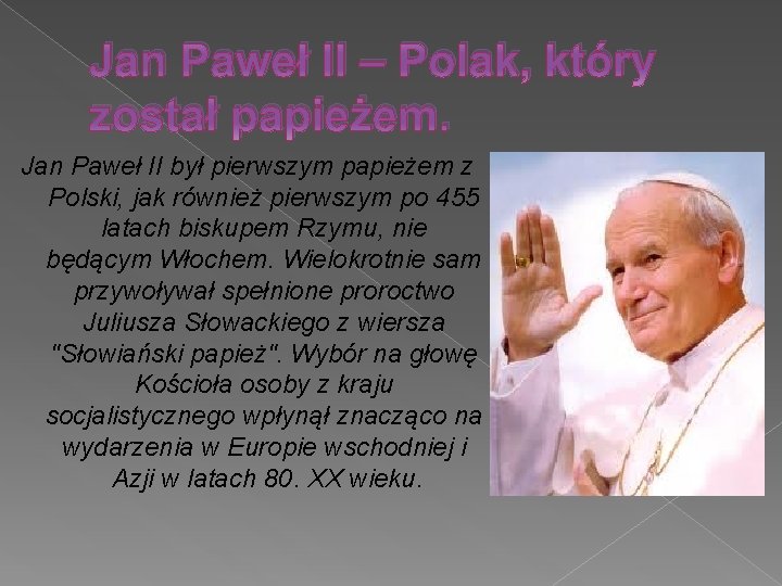 Jan Paweł II – Polak, który został papieżem. Jan Paweł II był pierwszym papieżem