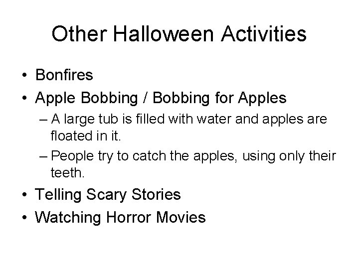 Other Halloween Activities • Bonfires • Apple Bobbing / Bobbing for Apples – A