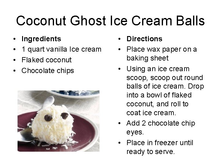 Coconut Ghost Ice Cream Balls • • Ingredients 1 quart vanilla Ice cream Flaked