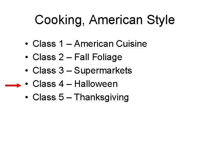 Cooking, American Style • • • Class 1 – American Cuisine Class 2 –