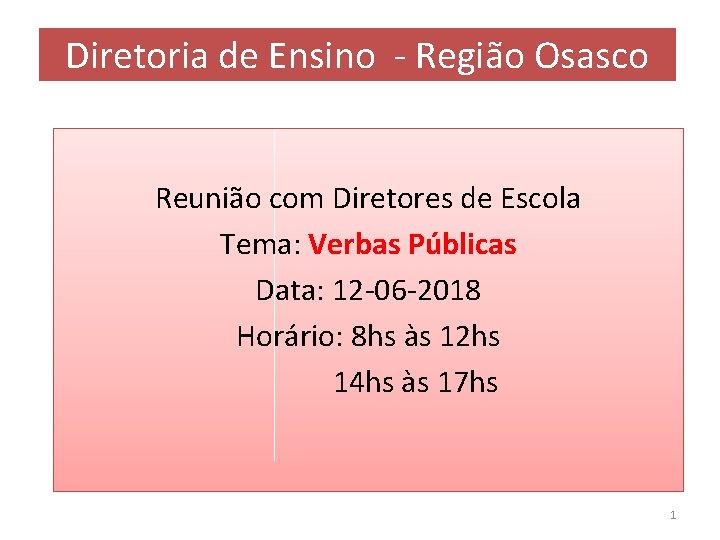 Diretoria de Ensino - Região Osasco Reunião com Diretores de Escola Tema: Verbas Públicas