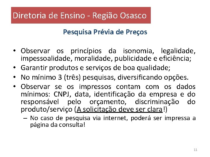 Diretoria de Ensino - Região Osasco • • Pesquisa Prévia de Preços Observar os