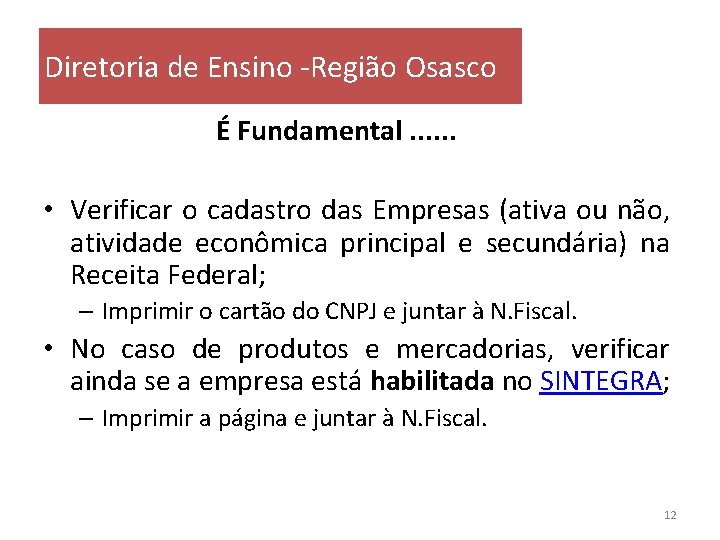 Diretoria de Ensino -Região Osasco É Fundamental. . . • Verificar o cadastro das