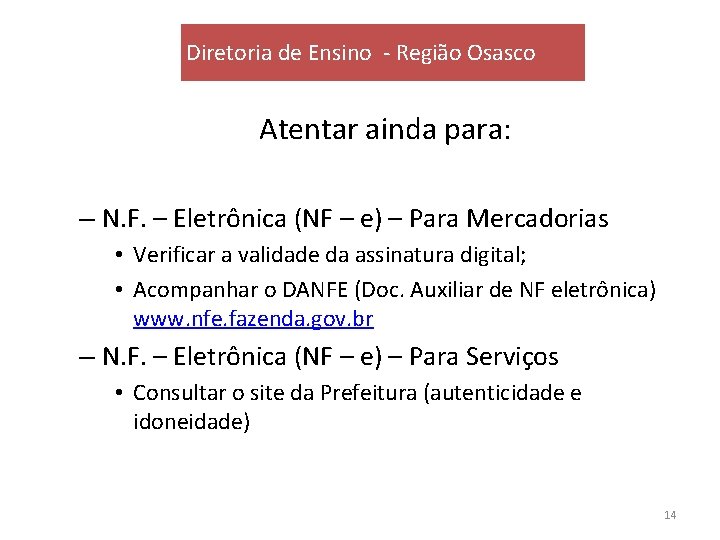 Diretoria de Ensino - Região Osasco Atentar ainda para: – N. F. – Eletrônica