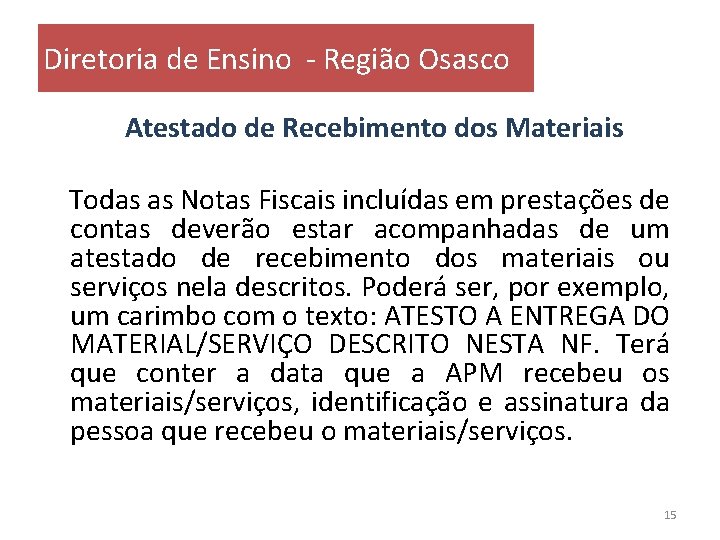 Diretoria de Ensino - Região Osasco Atestado de Recebimento dos Materiais Todas as Notas