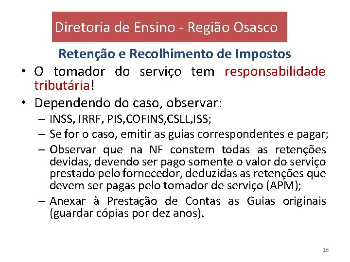 Diretoria de Ensino - Região Osasco Retenção e Recolhimento de Impostos • O tomador