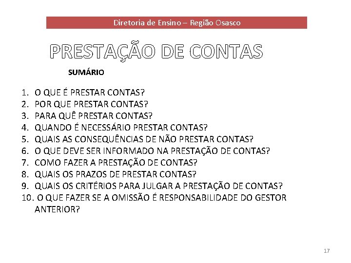 Diretoria de Ensino – Região Osasco PRESTAÇÃO DE CONTAS SUMÁRIO 1. O QUE É