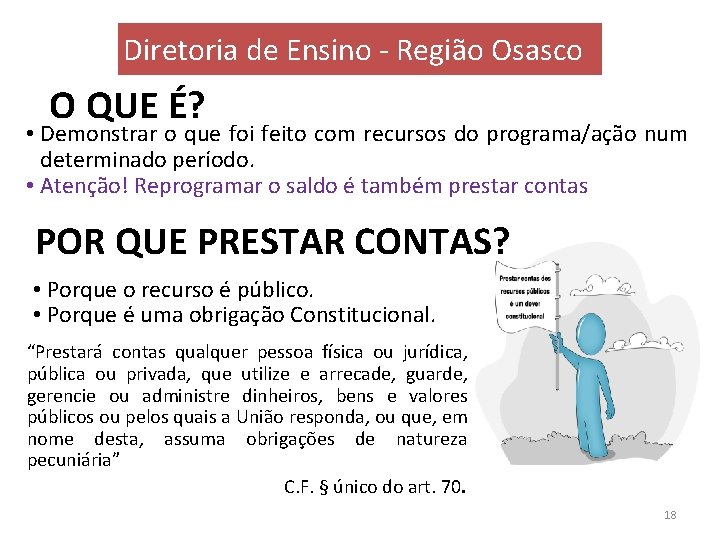 Diretoria de Ensino - Região Osasco O QUE É? • Demonstrar o que foi