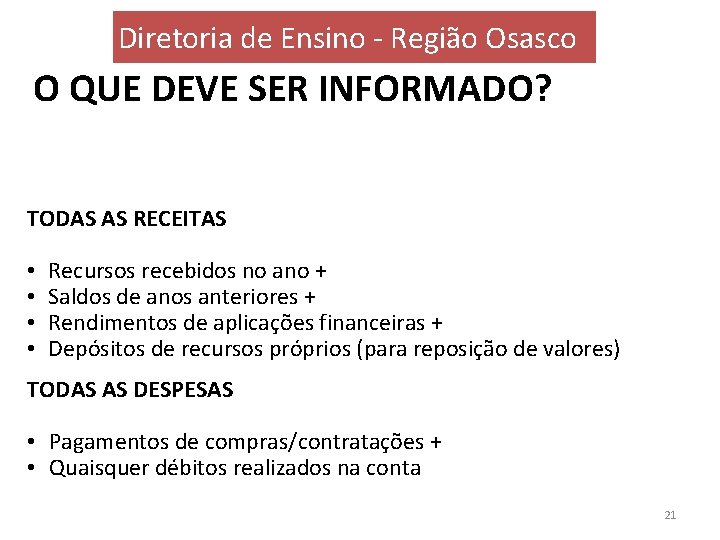 Diretoria de Ensino - Região Osasco O QUE DEVE SER INFORMADO? TODAS AS RECEITAS