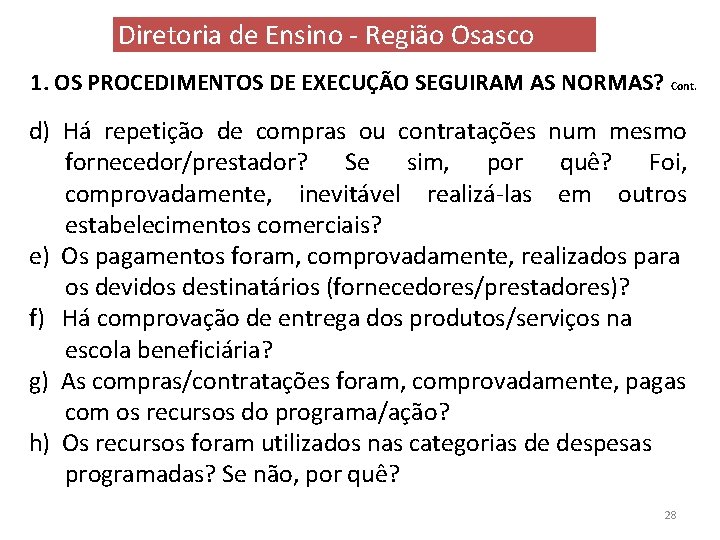 Diretoria de Ensino - Região Osasco 1. OS PROCEDIMENTOS DE EXECUÇÃO SEGUIRAM AS NORMAS?