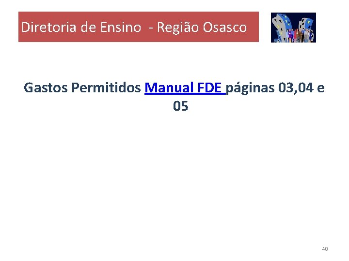 Diretoria de Ensino - Região Osasco Gastos Permitidos Manual FDE páginas 03, 04 e