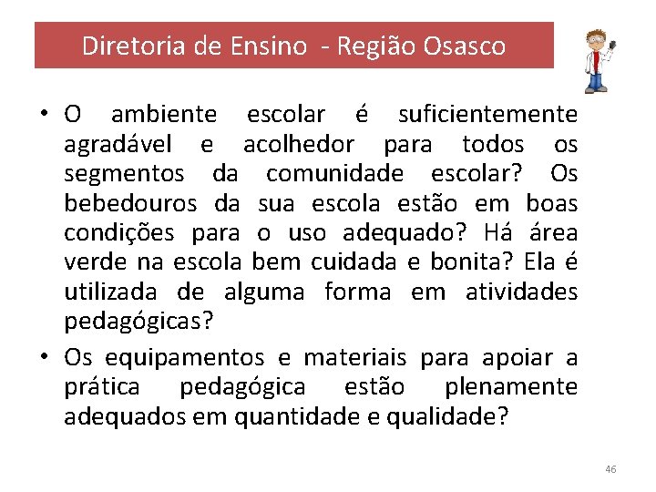 Diretoria de Ensino - Região Osasco • O ambiente escolar é suficientemente agradável e