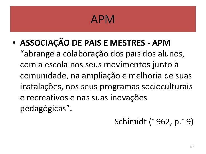 APM • ASSOCIAÇÃO DE PAIS E MESTRES - APM “abrange a colaboração dos pais