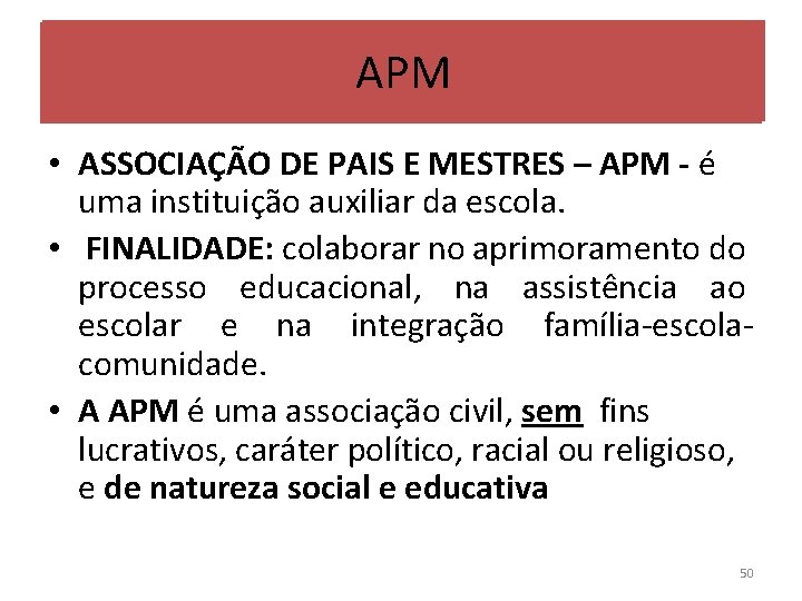 APM • ASSOCIAÇÃO DE PAIS E MESTRES – APM - é uma instituição auxiliar