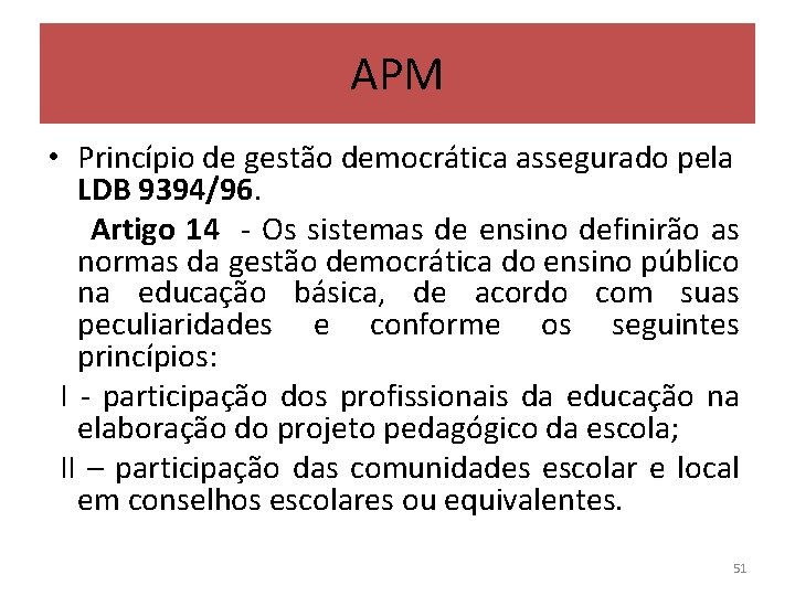 APM • Princípio de gestão democrática assegurado pela LDB 9394/96. Artigo 14 - Os