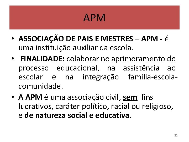 APM • ASSOCIAÇÃO DE PAIS E MESTRES – APM - é uma instituição auxiliar