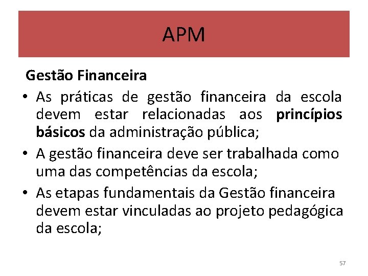 APM Gestão Financeira • As práticas de gestão financeira da escola devem estar relacionadas