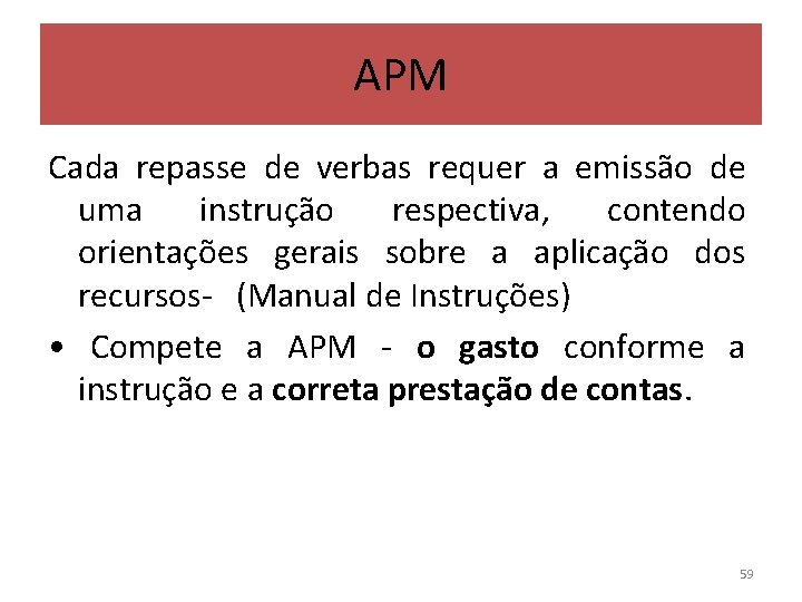 APM Cada repasse de verbas requer a emissão de uma instrução respectiva, contendo orientações