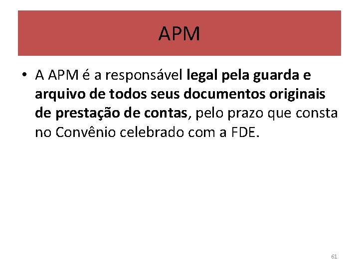 APM • A APM é a responsável legal pela guarda e arquivo de todos