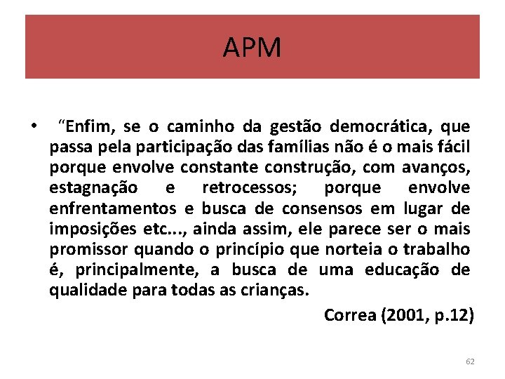 APM • “Enfim, se o caminho da gestão democrática, que passa pela participação das