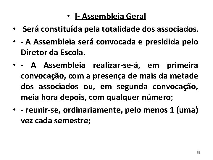  • • • I- Assembleia Geral Será constituída pela totalidade dos associados. -