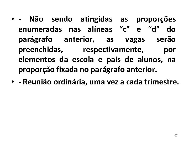  • - Não sendo atingidas as proporções enumeradas nas alíneas “c” e “d”