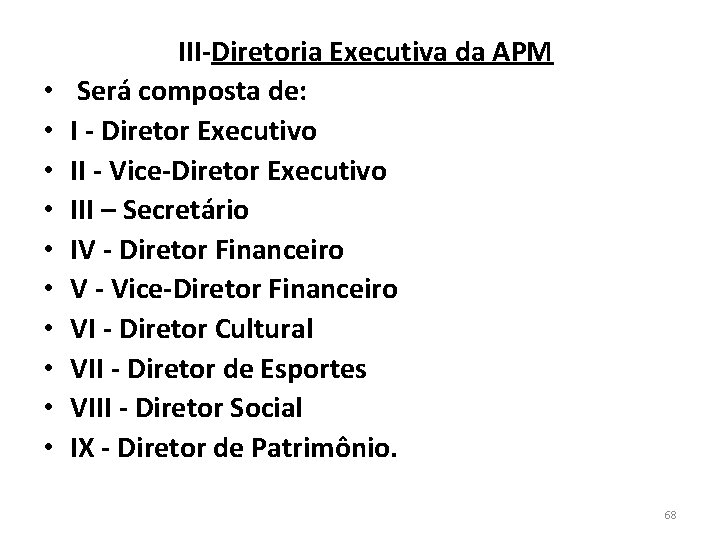  III-Diretoria Executiva da APM • • • Será composta de: I - Diretor