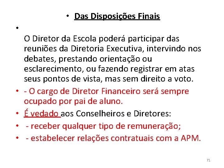  • Das Disposições Finais • • • O Diretor da Escola poderá participar