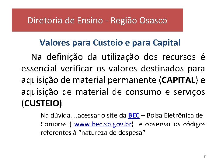 Diretoria de Ensino - Região Osasco Valores para Custeio e para Capital Na definição